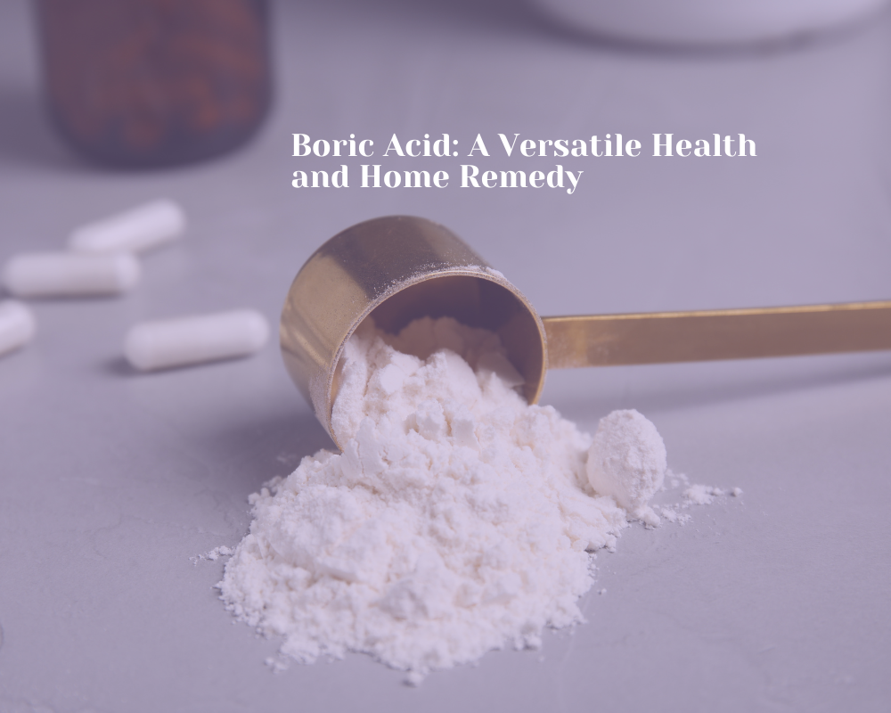 Innerstrong fitness Boric Acid A Versatile Health and Home Remedy